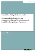 Cover: Increasing Brain Power beyond Imagination-Aligning Neuroscience and Social Psychology to aid Prevention - GRIN Verlag