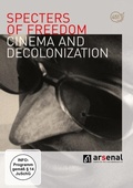 Cover: Specters of Freedom - Cinema and Decolonialization - Filmgalerie 451
