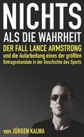Cover: Nichts als die Wahrheit - Der Fall Lance Armstrong und die Aufarbeitung eines der gr&ouml;&szlig;ten Betrugsskandale in der Geschichte des Sports - Sonixstories