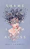 Cover: Shame Is an Ocean I Swim Across: Poems by Mary Lambert - St Martin's Press