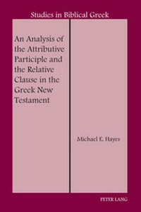 Abbildung von: An Analysis of the Attributive Participle and the Relative Clause in the Greek New Testament - Peter Lang Verlag