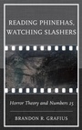 Cover: Reading Phinehas, Watching Slashers - Lexington Books/Fortress Academic