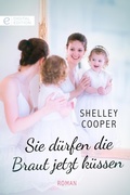 Cover: Sie d&uuml;rfen die Braut jetzt k&uuml;ssen - CORA Verlag