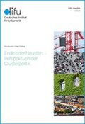 Cover: Ende oder Neustart - Perspektiven der Clusterpolitik - Deutsches Institut f&uuml;r Urbanistik