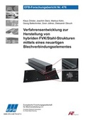 Cover: Verfahrensentwicklung zur Herstellung von hybriden FVK/Stahl Strukturen mittels eines neuartigen Blechverbindungselementes - Europ&auml;ische Forschungsgesellschaft f&uuml;r Blechverarbeitung e.V. (EFB)