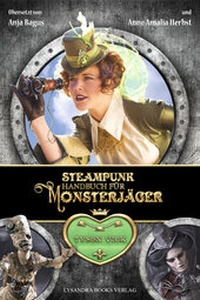 Abbildung von: Steampunk-Handbuch für Monsterjäger - Lysandra Books Verlag