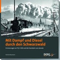 Cover: Mit Dampf und Diesel durch den Schwarzwald - DGEG Medien