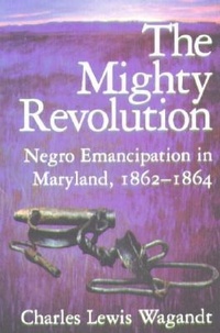 Abbildung von: The Mighty Revolution - Negro Emancipation in Maryland, 1862-1864 - Maryland Historical Society
