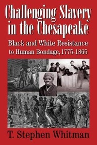 Abbildung von: Challenging Slavery in the Chesapeake - Black and White Resistance to Human Bondage 1775-1865 - Maryland Historical Society