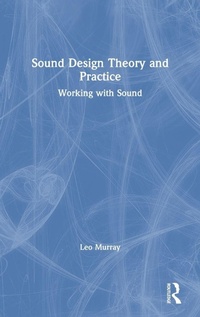 Enlarge image Cover: Sound Design Theory and Practice - Routledge
