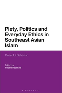 Abbildung von: Piety, Politics, and Everyday Ethics in Southeast Asian Islam - Bloomsbury Academic