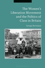 Cover: The Women's Liberation Movement and the Politics of Class in Britain - Bloomsbury Academic