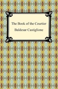 Cover: The Book of the Courtier - Digireads.com Publishing