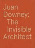 Cover: Juan Downey - the Invisible Architect - Massachusetts Institute of Technology, List Visual Arts Centre,U.S.