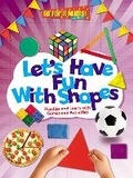 Cover: Let's Have Fun With Shapes: Practise and Learn with Games and Activities - Ruby Tuesday Books Ltd
