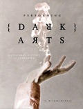 Cover: Performing Dark Arts - Intellect Books