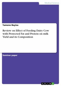 Abbildung von: Review on Effect of Feeding Dairy Cow with Protected Fat and Protein on milk Yield and its Composition - GRIN Verlag