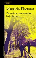 Cover: Peque&ntilde;os cementerios bajo la luna - Alfaguara