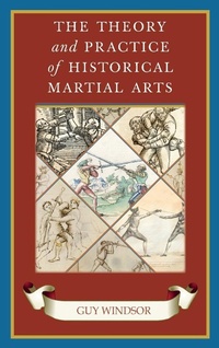Abbildung von: The Theory and Practice of Historical Martial Arts - Swordschool Ltd
