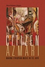 Cover: Citizen Azmari - Wesleyan University Press