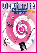 Cover: Die Charit&eacute; - Berlin Story Verlag GmbH