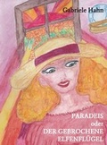 Cover: Paradeis oder der gebrochene Elfenfl&uuml;gel - Morawa Lesezirkel GmbH