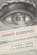 Cover: Operatic Geographies - University of Chicago Press