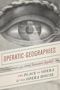 Enlarge image Cover: Operatic Geographies - University of Chicago Press