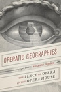 Cover: Operatic Geographies - University of Chicago Press