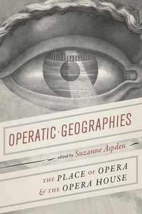 Enlarge image Cover: Operatic Geographies - University of Chicago Press