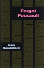 Cover: Forget Foucault - Semiotext (E)
