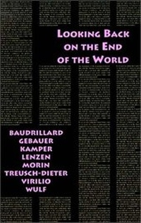 Enlarge image Cover: Looking Back on the End of the World - Semiotext (E)
