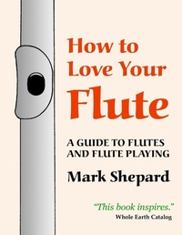 Enlarge image Cover: How to Love Your Flute - Shepard Publications