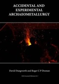 Cover: Accidental and Experimental Archaeometallurgy - Historical Metallurgy Society