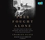 Cover: They Fought Alone - Books on Tape