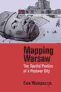 Cover: Mapping Warsaw - Northwestern University Press