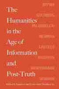 Cover: The Humanities in the Age of Information and Post-Truth - Northwestern University Press