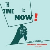 Enlarge image Cover: The Time Is Now! - University of Chicago,David & Alfred Smart Museum,US