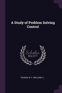 Enlarge image Cover: A Study of Problem Solving Control - Palala Press