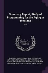 Enlarge image Cover: Summary Report, Study of Programming for the Aging in Montana - Palala Press