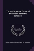 Cover: Taxes, Corporate Financial Policy and Return to Investors - Palala Press