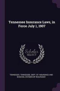 Enlarge image Cover: Tennessee Insurance Laws, in Force July 1, 1907 - Palala Press