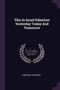 Cover: This Is Israel Palestine Yesterday Today and Tomorrow - Palala Press