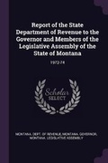 Cover: Report of the State Department of Revenue to the Governor and Members of the Legislative Assembly of the State of Montana - Palala Press