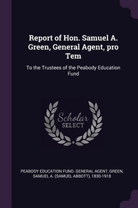 Enlarge image Cover: Report of Hon. Samuel A. Green, General Agent, pro Tem - Palala Press