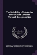 Cover: The Reliability of Subjective Probabilities Obtained Through Decomposition - Palala Press