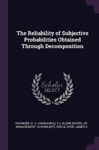 Enlarge image Cover: The Reliability of Subjective Probabilities Obtained Through Decomposition - Palala Press