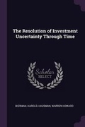 Cover: The Resolution of Investment Uncertainty Through Time - Palala Press