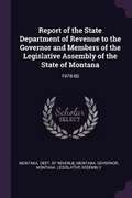 Cover: Report of the State Department of Revenue to the Governor and Members of the Legislative Assembly of the State of Montana - Palala Press