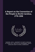 Cover: A Report on the Convention of the People in North Carolina, 1776-1958 - Palala Press